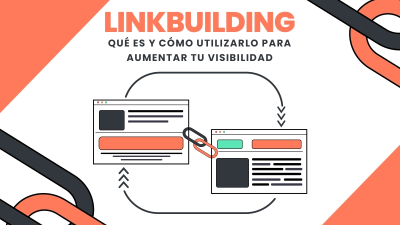 Linkbuilding qué es y cómo utilizarlo para aumentar tu visibilidad