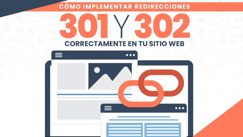 Cómo implementar redirecciones 301 y 302 correctamente en tu sitio web