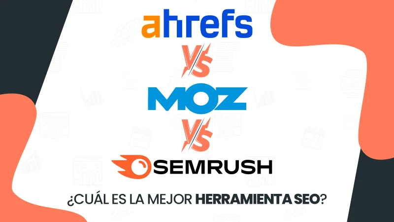 Ahrefs vs Moz vs SEMrush